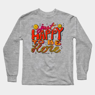 Happy To Be Here Long Sleeve T-Shirt